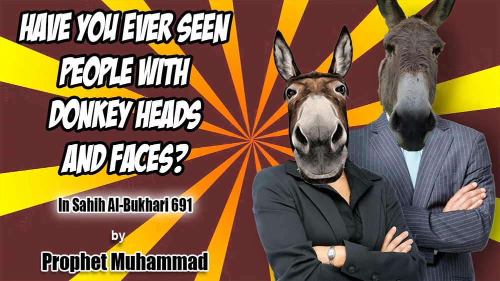 Have you ever seen people with Donkey Heads and Faces?/Sahih Al Bukhari 691